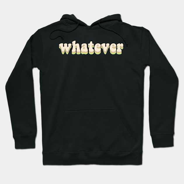 Whatever Hoodie by Vintage Dream